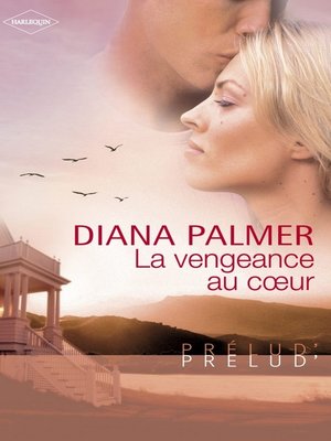 cover image of La vengeance au coeur (Harlequin Prélud')